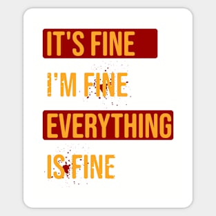 It's Fine I'm Fine Everything Is Fine \ V2 Sticker